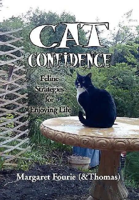Cat Confidence: Feline Strategies for Enjoying Life by Margaret (&Thomas) Fourie