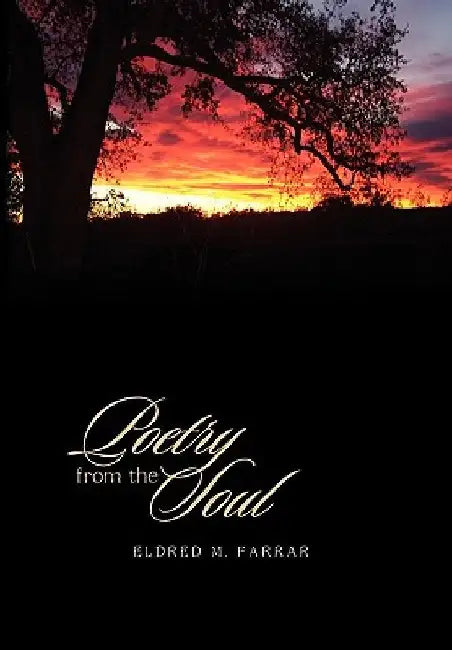 Poetry from the Soul by Eldred M. Farrar