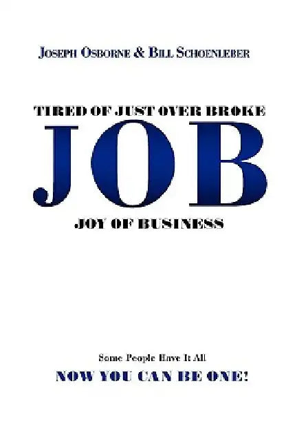 Tired of Just Over Broke - Job - Joy of Business by Joseph Osborne