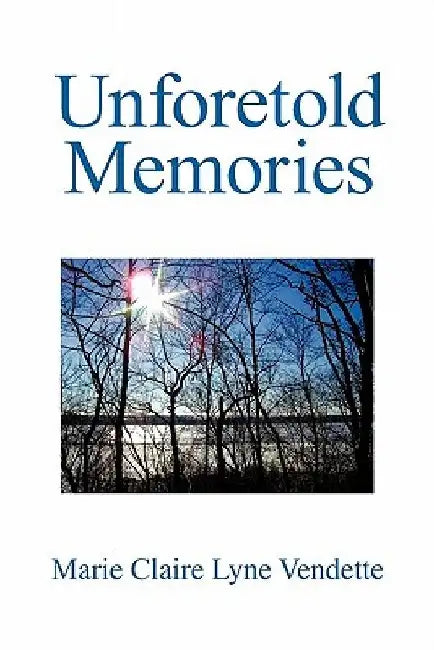 Unforetold Memories by Marie Claire Lyne Vendette