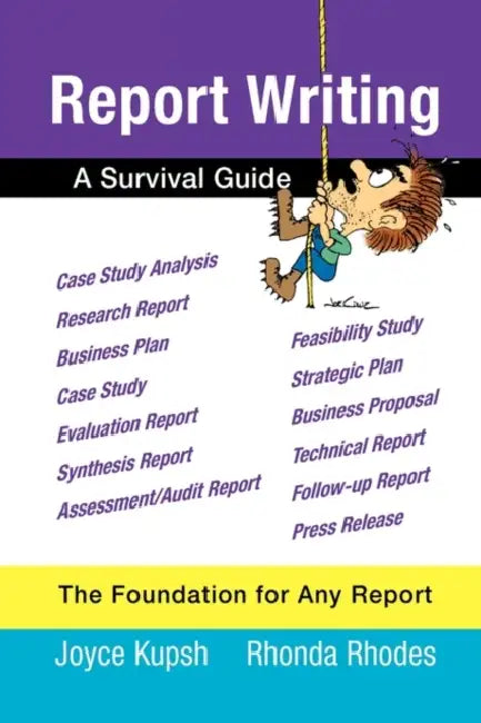 Report Writing: A Survival Guide by Joyce Kupsh and Rhonda Rhodes