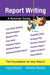 Report Writing: A Survival Guide by Joyce Kupsh and Rhonda Rhodes