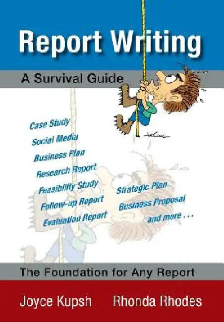 Report Writing: A Survival Guide by Joyce Kupsh and Rhonda Rhodes