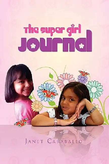 The Super Girl Journal by Janet Caraballo