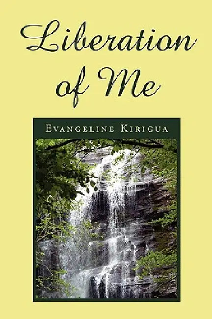 Liberation of Me by Evangeline Kirigua