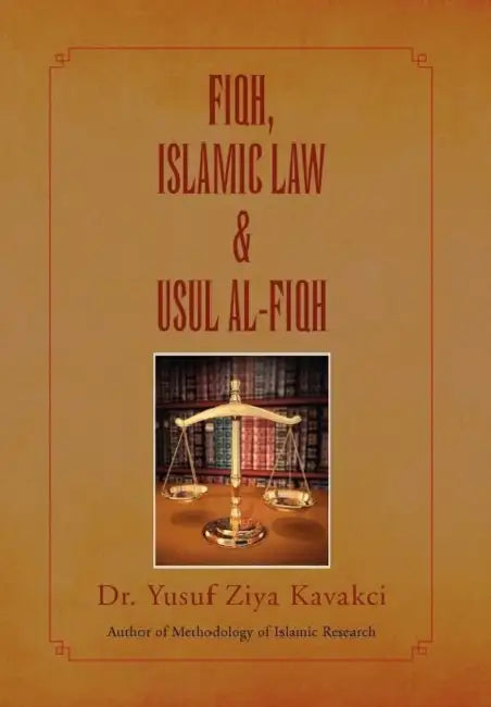 Fiqh Islamic Law & Usul Al-Fiqh by Yusuf Ziya Kavakci