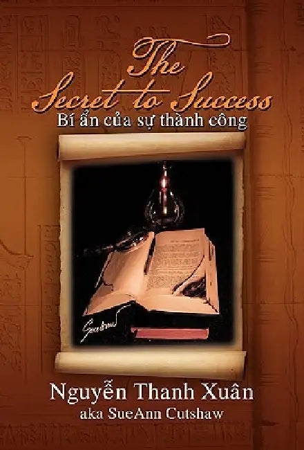The Secret to Success by Nguyen Thanh Xun, Nguyen Thanh Xuan