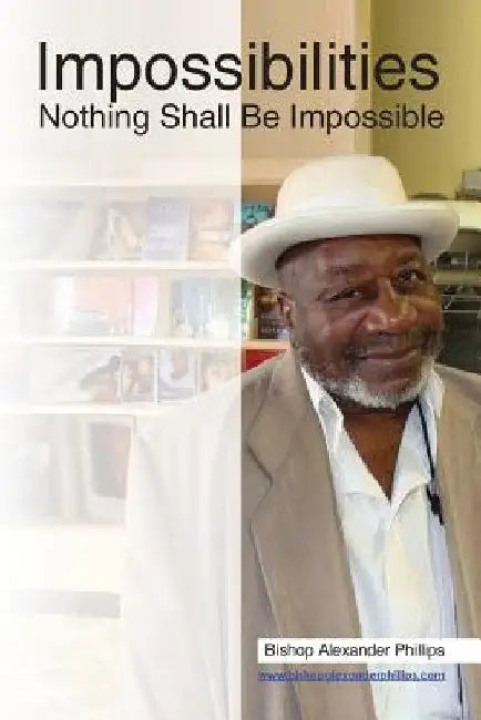 Impossibilities by Bishop Alexander Phillips