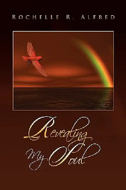 Revealing My Soul by Rochelle R. Alfred