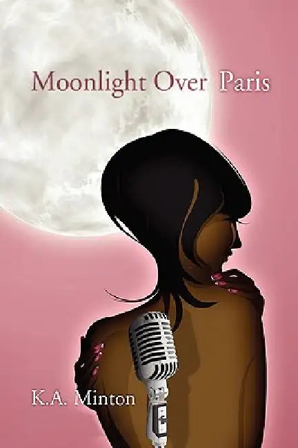 Moonlight Over Paris by K. a. Minton