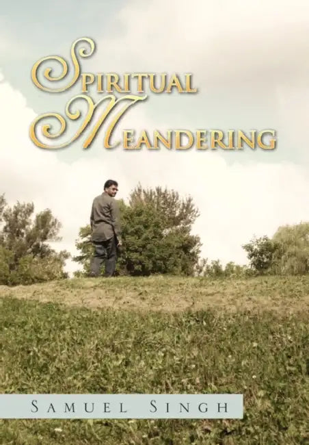 Spiritual Meandering by Samuel Singh