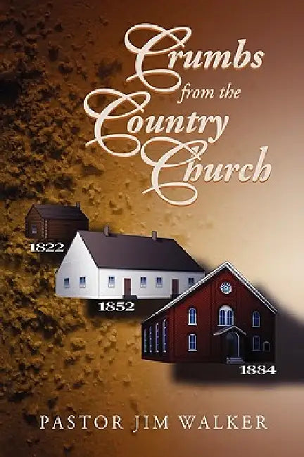 Crumbs from the Country Church by Pastor Jim Walker