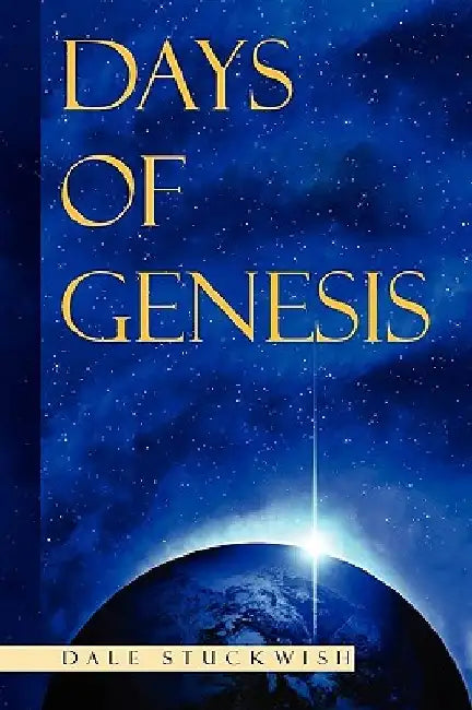 Days of Genesis by Dale Stuckwish