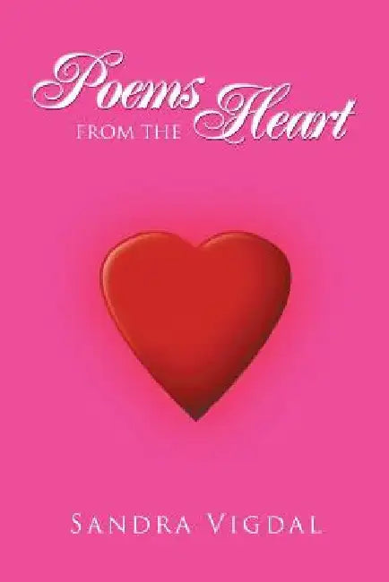 Poems from the Heart by Sandra Vigdal