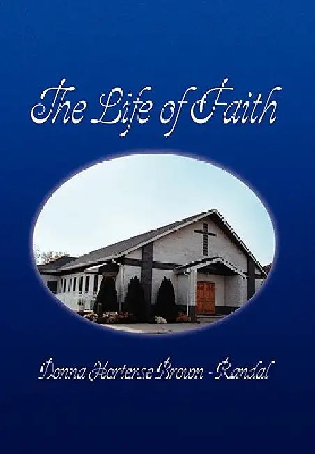 The Life of Faith by Donna Hortense Brown