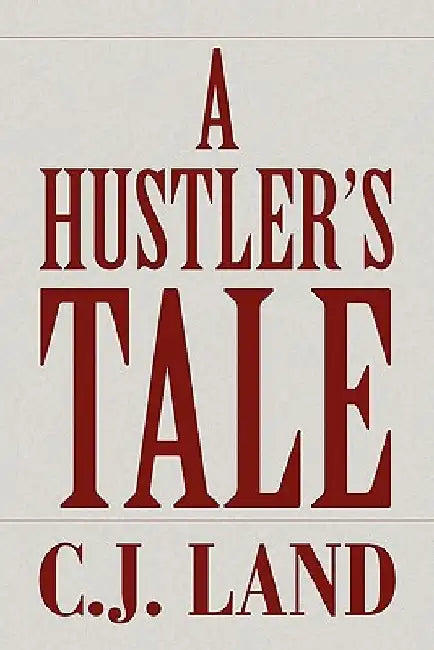 A Hustler's Tale by C. J. Land