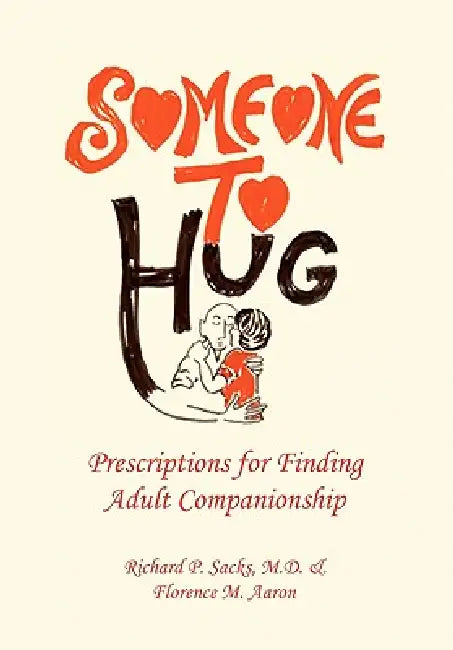 Someone to Hug by Richard P. Sacks, Florence Aaron, Richard P. Sacks M. D.