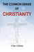 The Common Sense of Christianity by Cline Calhoun