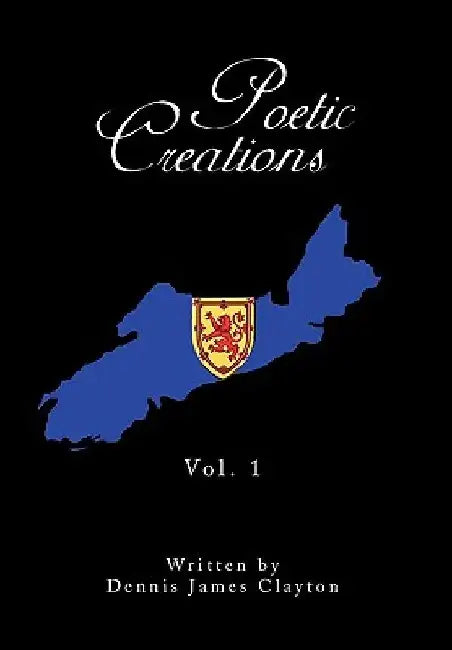 Poetic Creations by Dennis James Clayton