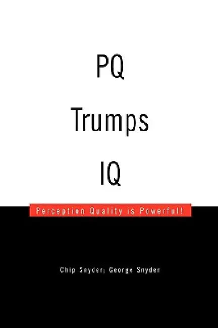 PQ Trumps IQ by Chip Snyder George Snyder