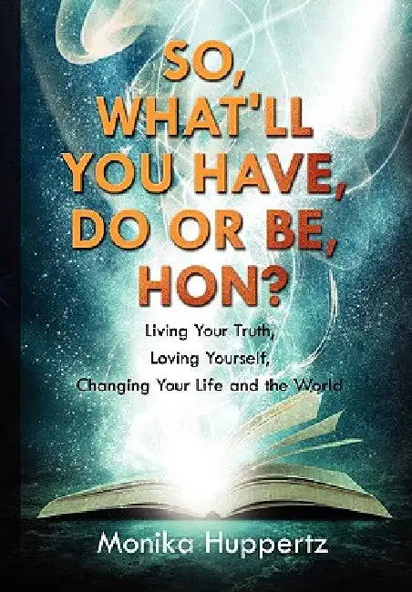 So, What'll You Have, Do or Be, Hon? by Huppertz Monika Huppertz, Monika Huppertz