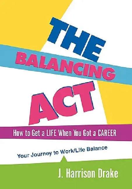 The Balancing ACT by J. Harrison Drake