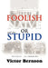Foolish Naive or Just Plain Stupid by Victor Bernson