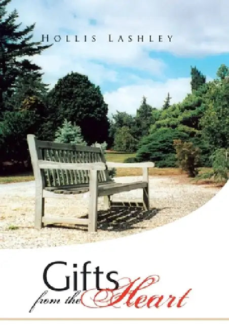 Gifts from the Heart: Poems and Inspirational Writings by Hollis Lashley
