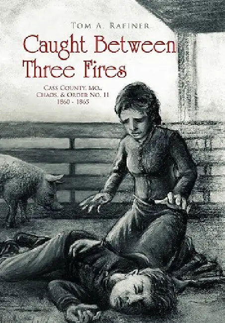 Caught Between Three Fires by Tom A. Rafiner