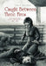 Caught Between Three Fires by Tom A. Rafiner