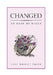 Changed: He Made Me Whole by Lois Wright Smith