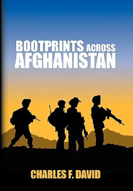 Bootprints Across Afghanistan by Charles F. David