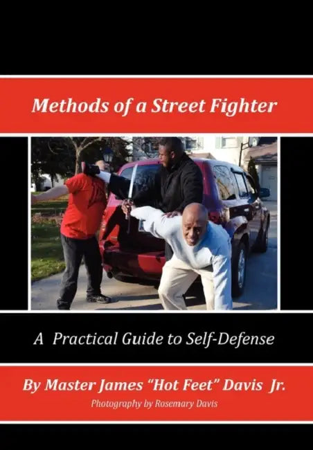 Methods of a Street Fighter by Jr. Davis Master James ''Hotfeet''