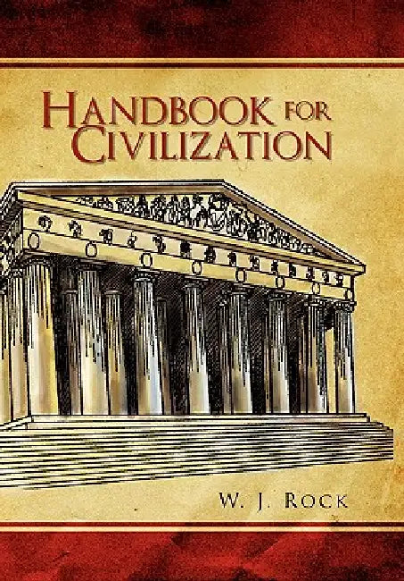 Handbook for Civilization by W. J. Rock