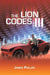 The Lion Codes Iii by James Phillips