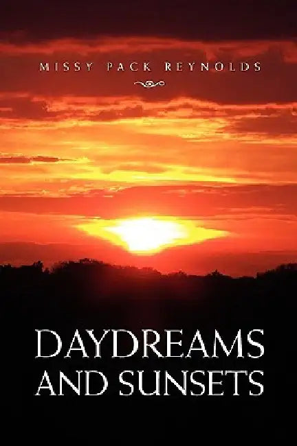 Daydreams and Sunsets by Missy Pack Reynolds
