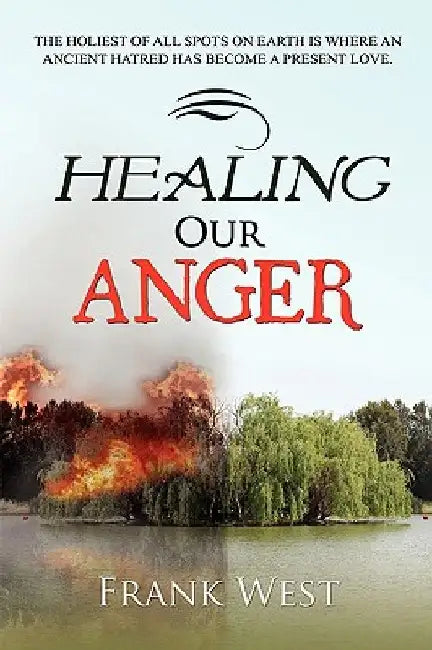 Healing Our Anger by Frank West