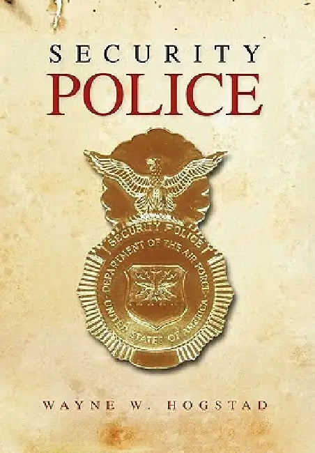 Security Police by Wayne W. Hogstad