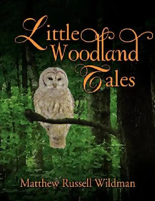 Little Woodland Tales by Matthew Russell Wildman