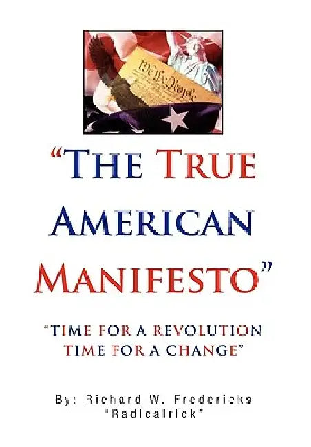 The True American Manifesto by Richard Fredericks ''Radicalrick''