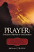 Prayer: The Sixth Purpose of the Church: A Study of the Importance & Necessity of Christian Prayer to the Individual & to the by C. Burton Michael C. Burton