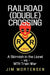 Railroad (Double) Crossing: A Novel: A Skirmish in the Lionel Vs Mth Train War by Mortensen Jim Mortensen