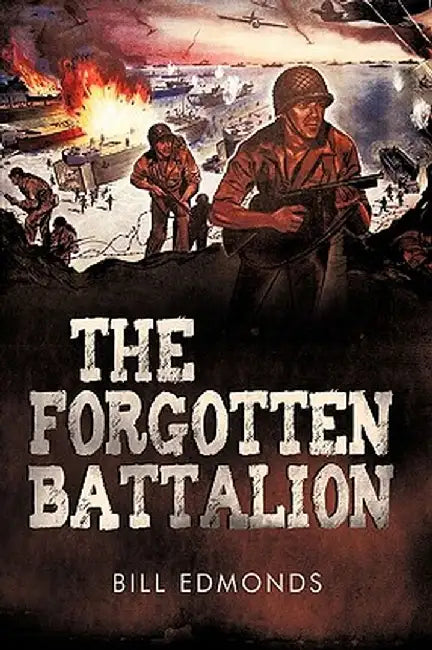 The Forgotten Battalion by Edmonds Bill Edmonds