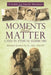Moments That Matter: Cases in Ethical Eldercare: A Guide for Family Members by Michael, MD Gordon