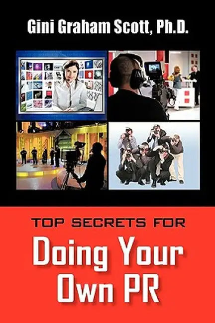 Top Secrets for Doing Your Own PR by Ph. D. Gini Graham Scott
