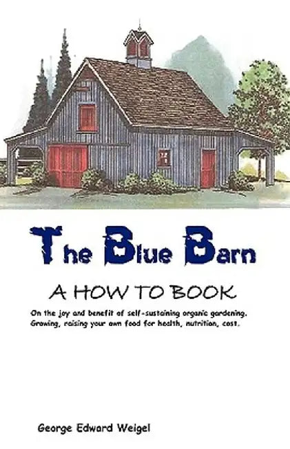 The Blue Barn: None by Edward Weigel George Edward Weigel