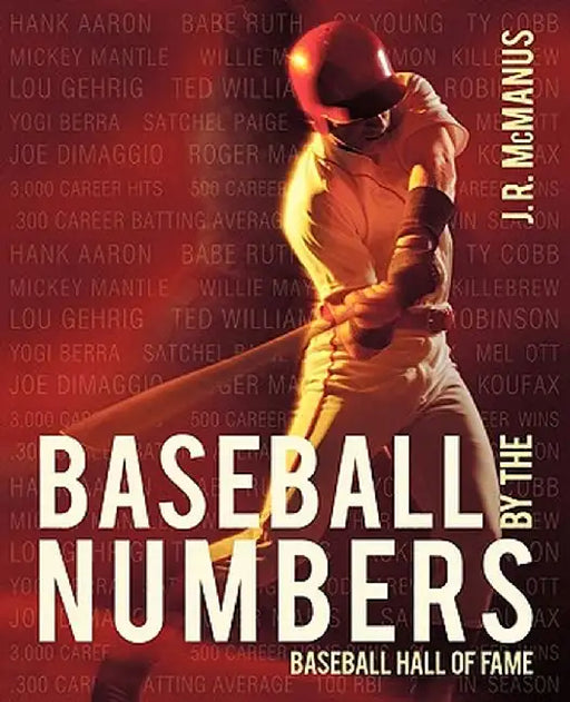 Baseball by the Numbers: Baseball Hall of Fame by R. McManus J. R. McManus