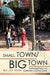 Small Town / Big Town: Growing Pains on California's Central Coast by Jay Winn Ira Jay Winn