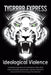Ideological Violence: A Politically Conservative and Morally Liberal Hebrew Alpha Male Hunts Jihadists, Peace Activists, and Other Violent L by Tygrrrr Express