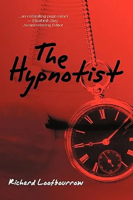 The Hypnotist: A Novel By, Richard C. Loofbourrow by Loofbourrow Richard Loofbourrow